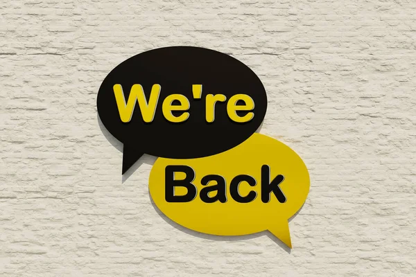 We are back - Speech bubble. Cartoon speech bubble in yellow and black. Reopening, business and new beginnings concept. 3D illustration