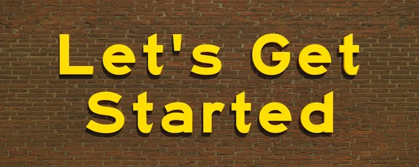 Let\'s get started. Yellow letters against a brick wall. Motivation, speech and information concept. 3D illustration