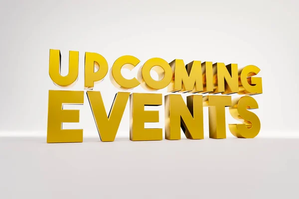 Upcoming events sign. Upcoming events in 3D capital letters in gold shiny metal.