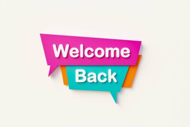 Tekrar hoş geldin. Konuşma balonu turuncu, mavi, mor ve beyaz metinlerle. Motivasyon, hoşgeldin töreni, takım çalışması, birliktelik. 3B illüstrasyon