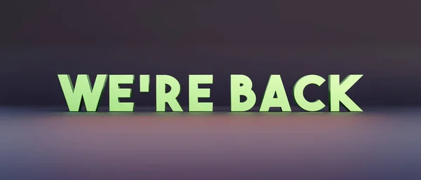 We are back. Green banner with the message, we are back in capital letters. Motivation, reopening, back, new beginnings, greeting, teamwork, opening event.