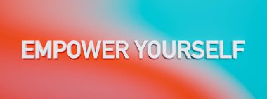 Kendini güçlendir. Çok renkli soyut arkaplana karşı beyaz büyük harfler. Tavsiye, cesaret, ilham, motivasyon, şans, inanç, güç. 3B illüstrasyon