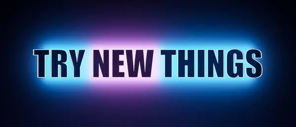 Try new things. Colored glowing banner with the text try new things. Opportunity, chance, motivation, new business, beginning, the way forward, change, inspiration, mindset change.