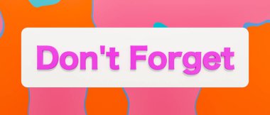 İşareti unutma. Renkli afiş ve metin. Hatırlatma, tavsiye, randevu, hatıralar, konsantrasyon.