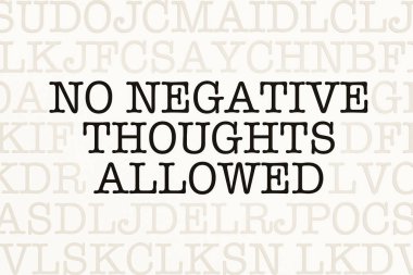 No negative thoughts allowed. Page with letters in typewriter font. Part of the text in dark color. Negative emotion, doubts, objections, concerns. clipart