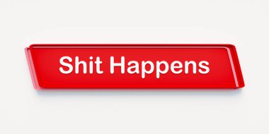 Shit happens. Red colored banner. Happening, situation, incident, saying. 