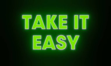 Take it easy, text illuminated in purple and green. Advice, easy going, positive emotion, motivation. clipart