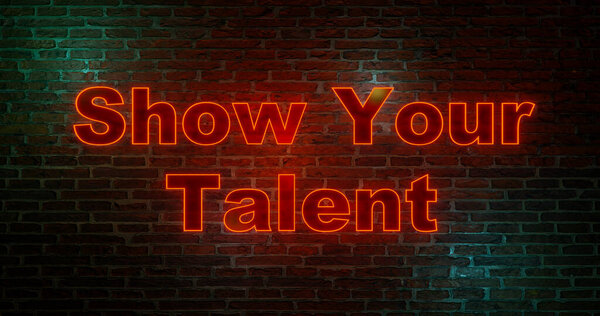 Show your talent. Brick wall at night with the text "show your talent" in red neon letters. Event, stage performace, entetainment. 3D illustration 