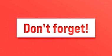 Sakın unutma. Kırmızı arka planda kesikli harfler. Tavsiye, hatırlatma, hatırlama, yapılacaklar listesi, unutma beni, konsantrasyon, mesaj.