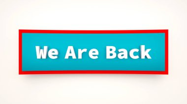 Geri döndük, renkli afiş ve imza. Yeniden açmak, takım çalışması, birlikte. 3B illüstrasyon 