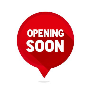 Yakında açılış afişi tasarımı, konuşma balonu. Rozet simgesi ve vektör illüstrasyonunu beyaz arkaplanda sakla.