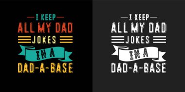 Baba alıntıları, baba esprilerimin hepsini bir baba üssünde tutarım. Baba tişört tasarımı