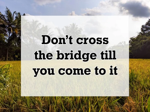 Μια Αγγλική Παροιμία Φόντο Μην Περάσεις Γέφυρα Μέχρι Φτάσεις Εκεί — Φωτογραφία Αρχείου