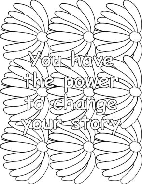 Kendi kendine konuşma ve kendini geliştirme için ilham verici kelimeleri olan çocuklar ve yetişkinler için basılabilir çiçek boyama sayfası. Bu zorlu yolculuğun tadını çıkarmak için hayata karşı mücadele etmek ve başarılı olmaya yardımcı olur.