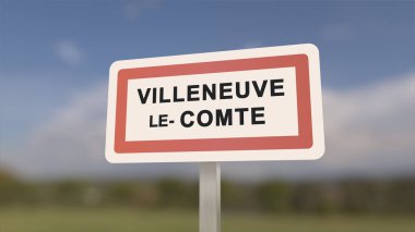 Villeneuve-le-Comte şehir işareti. Villeneuve le Comte 'nin girişi, Seine-et-Marne, Fransa