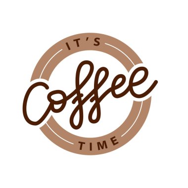 COFFEE TIME. ITS TIME FOR COFFEE. Logo stamp quote for cafe. Vector coffee quote. Round Template for print design label, badge, cup, mug, rubber seal stamp on white background. Vector illustration