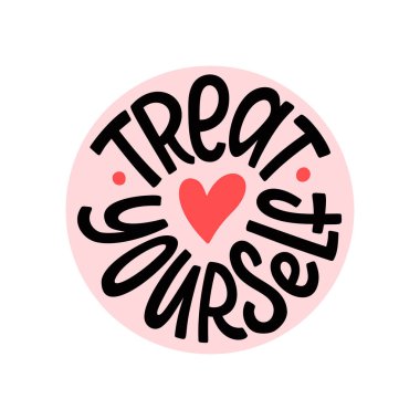 TREAT YOURSELF logo stamp quote. Vector quote. Time to treat yourself to something nice. Beauty, body care, delicious, tasty food, ego. Design print for t shirt, pin label, badges, sticker, card