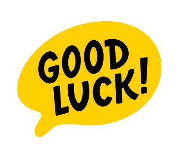 GOOD LUCK speech bubble. logo quote. Farewell, goodbye, bye. Good luck text lettering. Wish you luck. Vector illustration lucky quote. Fortune Design print for t shirt, pin label, badges, sticker