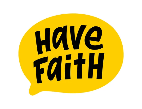 Have Faith Speech Bubble Have Faith Text Hand Drawn Quote — Stockvector