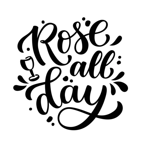 Rose All Day Fun Quote Rose Wine Calligraphy Black Text — Stock Vector