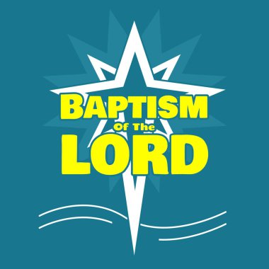 Baptism of the Lord to celebrate on January. Bold text with bright stars behind it with an illustration of water waves on a dark teal background. clipart