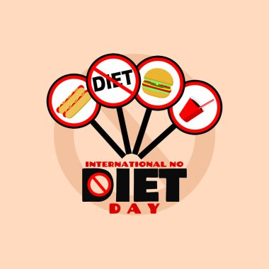 Uluslararası Diyete Hayır Günü 6 Mayıs 'ta kutlanacak. Fast food resimleri ve bej arka planda diyet yapılmasını yasaklayan bir tabela..