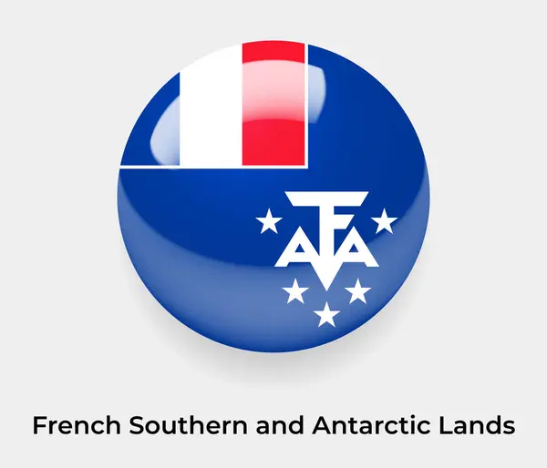 Francese Terre Australi Antartiche Lucido Bandiera Bolla Cerchio Forma Rotonda — Vettoriale Stock