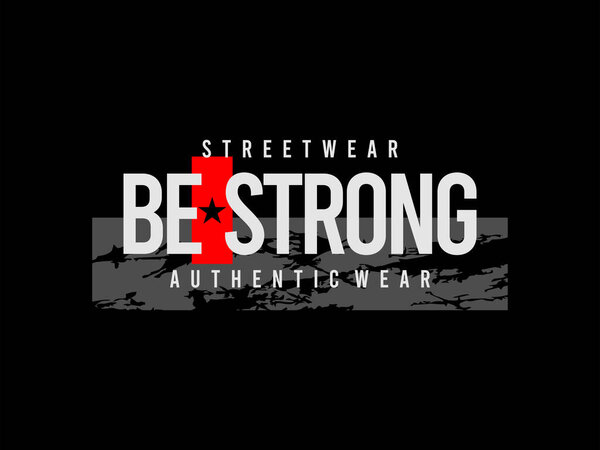 design tshirt streetwear clothing be strong vector typography perfect for modern apparel