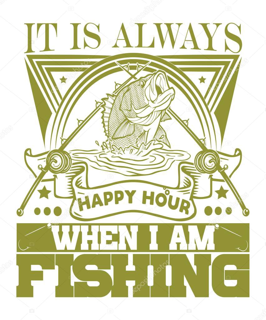 FISHERMAN T-shirt It is always happy hour when i am fishing, Fishing Fish River or Lake Fumbling Groping Dad,Grandad,Great birthday gift idea for anyone, with a fun distressed design. An ideal present for friends and family.
