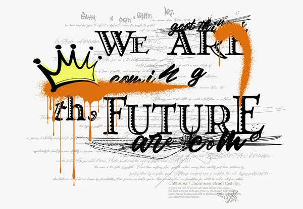 Slogan Stylu Art Graffiti Grafika Miejskiego Graffiti Shirt Jesteśmy Przyszłą — Wektor stockowy