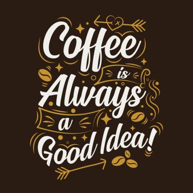 Kahve her zaman iyi bir fikirdir, Tshirt tasarım şablonu..