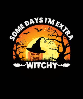 Halloween T-shirt Design Some days i'm extra witchy