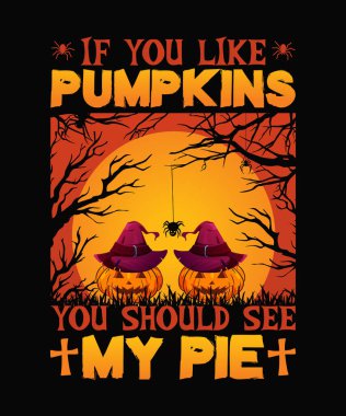Halloween T-shirt Design If You Like Pumpkins You Should See My Pie