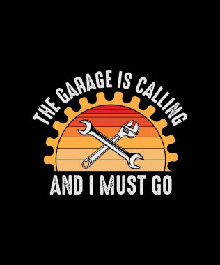 Mechanic T-shirt Design The Garage Is Calling and I Must Go