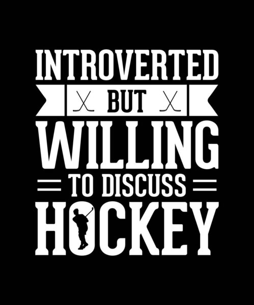Hockey T-shirt Design Introverted but Willing to discuss hockey