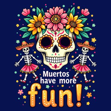 Colorful Sugar Skull and Marigold flowers Muertos Have More Fun T-shirt Design clipart