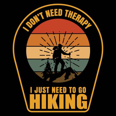 Terapiye ihtiyacım yok. Yürüyüşe çıkmalıyım. Yürüyüşe çıkıp yürüyüş yapmalıyım.