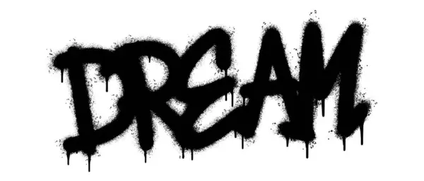 Распыление Раскрашенных Граффити Мечта Word Sprayed Изолированы Белым Фоном Граффити — стоковый вектор