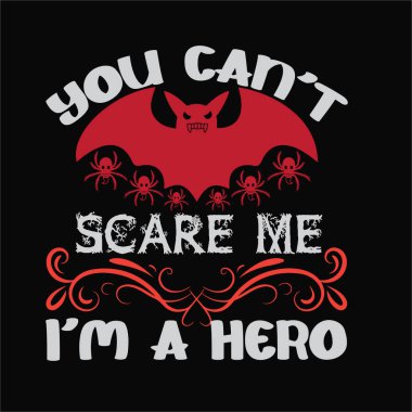 Kahraman 3 tişörtü tasarlayarak beni korkutamazsın. Tişört Tasarımı 'nı burada bulabilir ve satın alabilirsiniz. Kendin, arkadaşların ve ailen için dijital dosyalar ya da Özel Gün & Olaylarını destekleyen herkes için. EPS 2000px.2000px 300dpi Sürüm 10.SVG, DXF, PNG, JPG