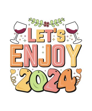 Hadi 2024 'ün tadını çıkaralım, şık tipografi retro tişört tasarımı.