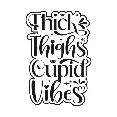 Kalın Kalçalar Eros Vibes Sevgililer Günü 14 Şubat Typography Lettering Art Vector Design White and Black