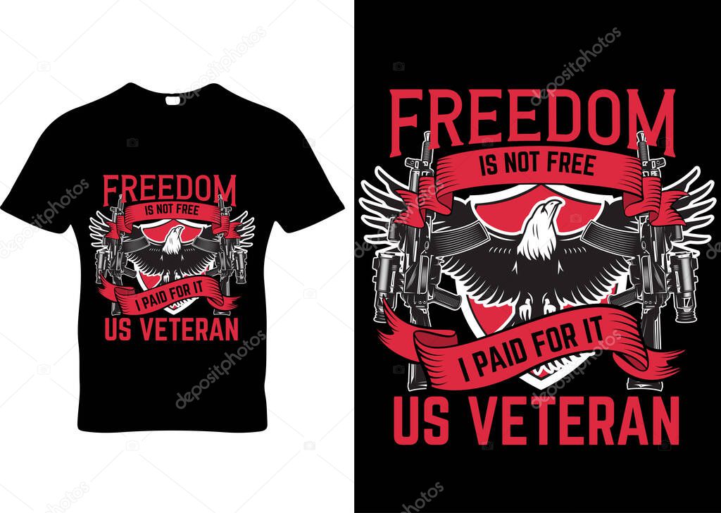 Freedom is not free veteran t-shirt design pod