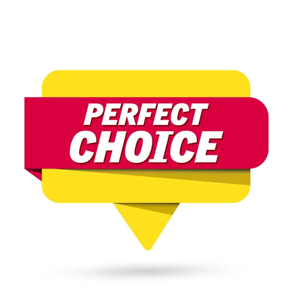 Perfektes Auswahlzeichen Perfekte Wahl Zeichenpapier Banner Sprechblase Perfekte Wahl Perfekte Stockvektor