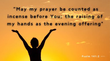 Bible Verse Psalm 141:2 - May my prayer be set before you like incense; may the lifting up of my hands be like the evening sacrifice. clipart