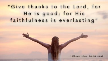 İncil 'in 1. Ayeti 16: 34 - İyi olduğu için Tanrı' ya şükredin; aşkı sonsuza dek sürer.