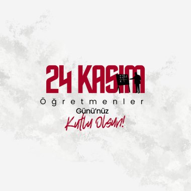 24 Kasım Tm retmenlerimizin retmenler gn kutlu olsun. Çeviri: 24 Kasım Öğretmenler Günün kutlu olsun..