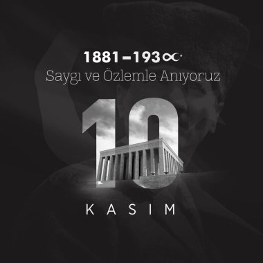 10 Kasım - Atatürk 'ün Ölüm Yıldönümü. Türkiye 'de ulusal hafıza günü. Atatrk 'ı saygı ve özlemle hatırlıyoruz. Çeviri: 10 Kasm Atatrk' Anma Gn, Atatrk 'saygıyla anyoruz.