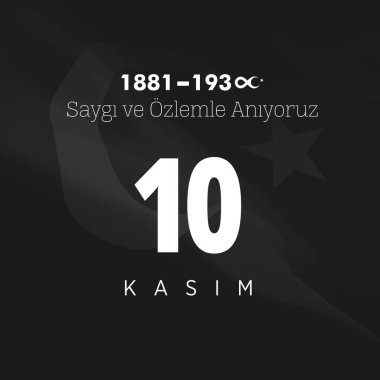 10 Kasım - Atatürk 'ün Ölüm Yıldönümü. Türkiye 'de ulusal hafıza günü. Atatrk 'ı saygı ve özlemle hatırlıyoruz. Çeviri: 10 Kasm Atatrk' Anma Gn, Atatrk 'saygıyla anyoruz.