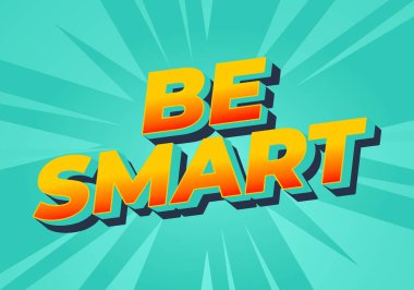 Akıllı ol. Güçlü boyutlu tarzı ve enerjik görsel izlenimi olan yaratıcı metin. Sarı kırmızı yeşil