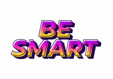 Akıllı ol. Güçlü boyutsal stile ve enerjik görsel izlenime sahip yaratıcı metin